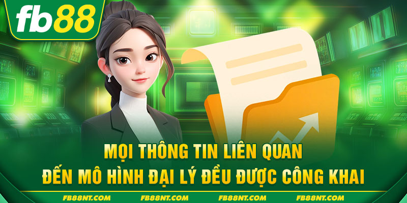 Mọi thông tin liên quan đến mô hình đại lý đều được công khai