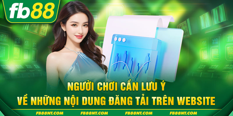 Người chơi cần lưu ý về những nội dung đăng tải trên website