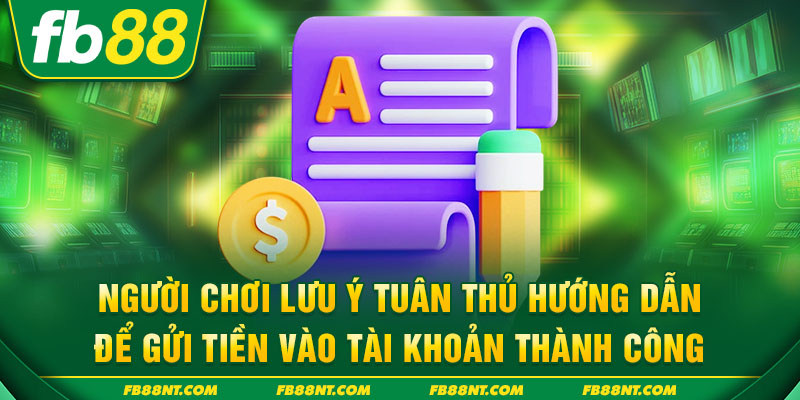Người chơi lưu ý tuân thủ hướng dẫn để gửi tiền vào tài khoản thành công