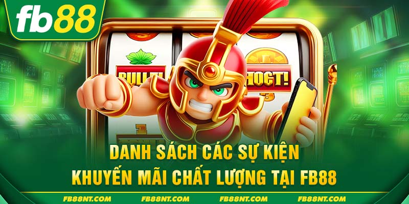 Danh sách các sự kiện khuyến mãi chất lượng tại FB88