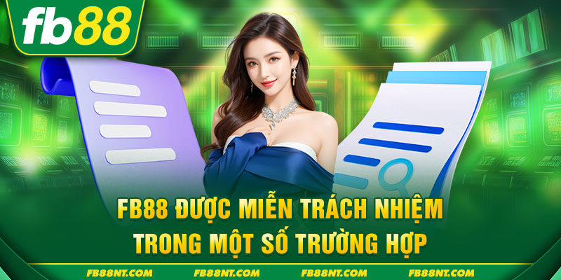 FB88 được miễn trách nhiệm trong một số trường hợp
