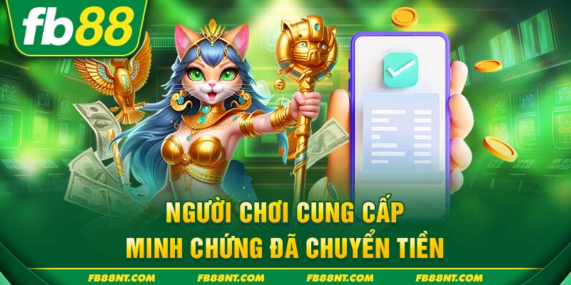 Người chơi cung cấp minh chứng đã chuyển tiền