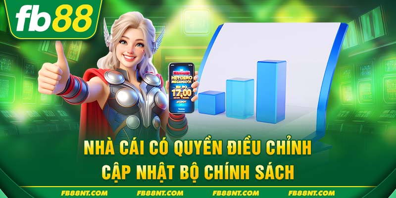 Nhà cái có quyền điều chỉnh, cập nhật bộ chính sách